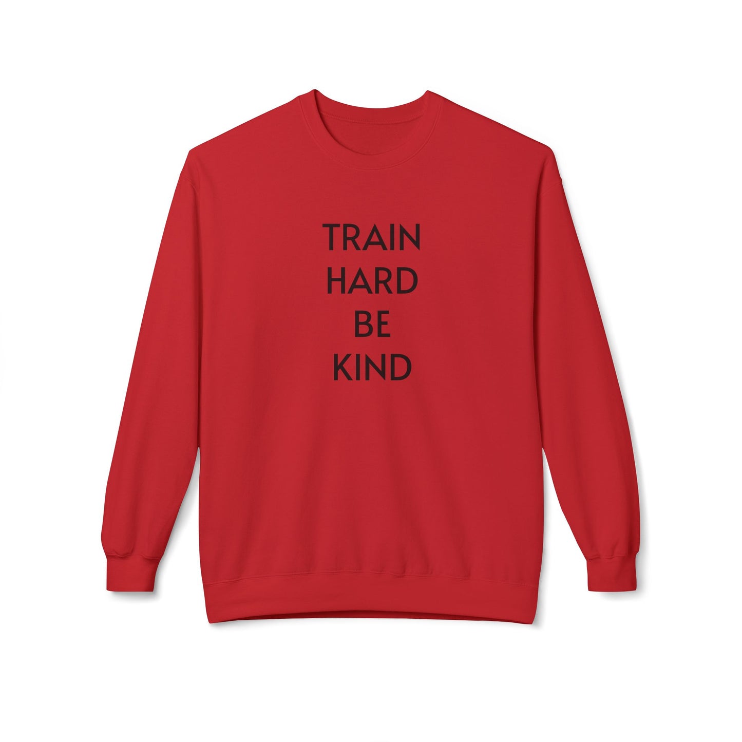 Train Hard. Be Kind. Unisex Sweatshirt