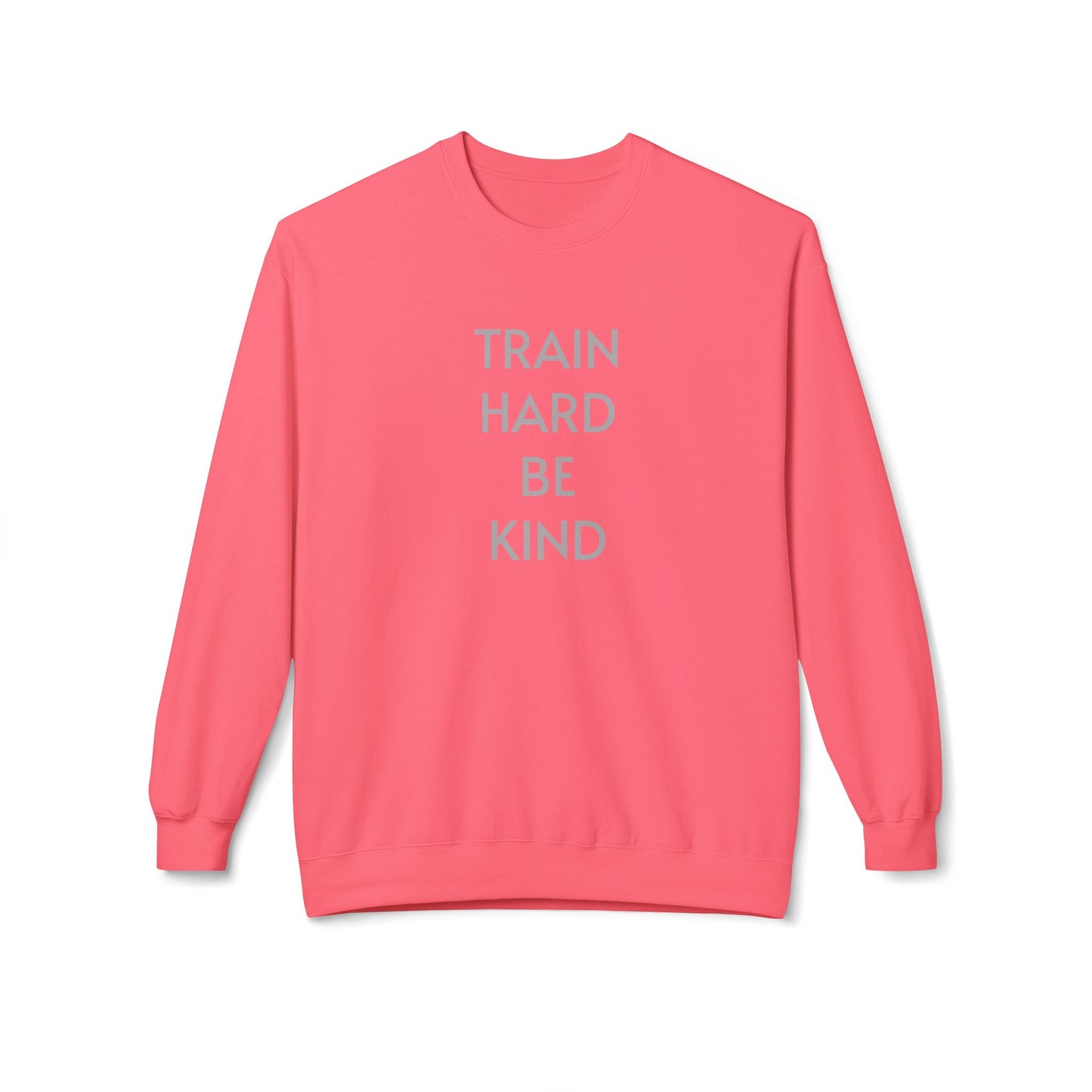 Train Hard. Be Kind. Unisex Sweatshirt