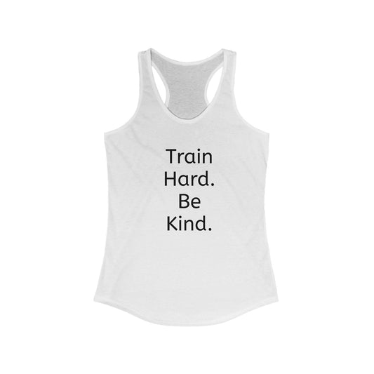 Train Hard, Be Kind Women's Racerback Tank Top – Motivational Class Wear