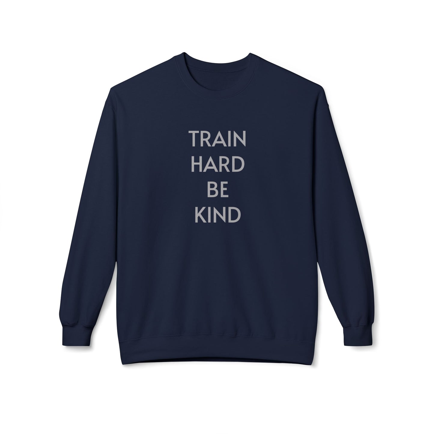 Train Hard. Be Kind. Unisex Sweatshirt