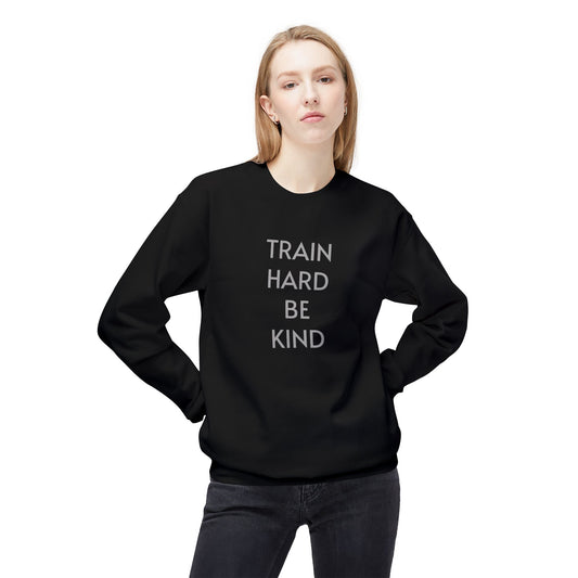 Train Hard. Be Kind. Unisex Sweatshirt