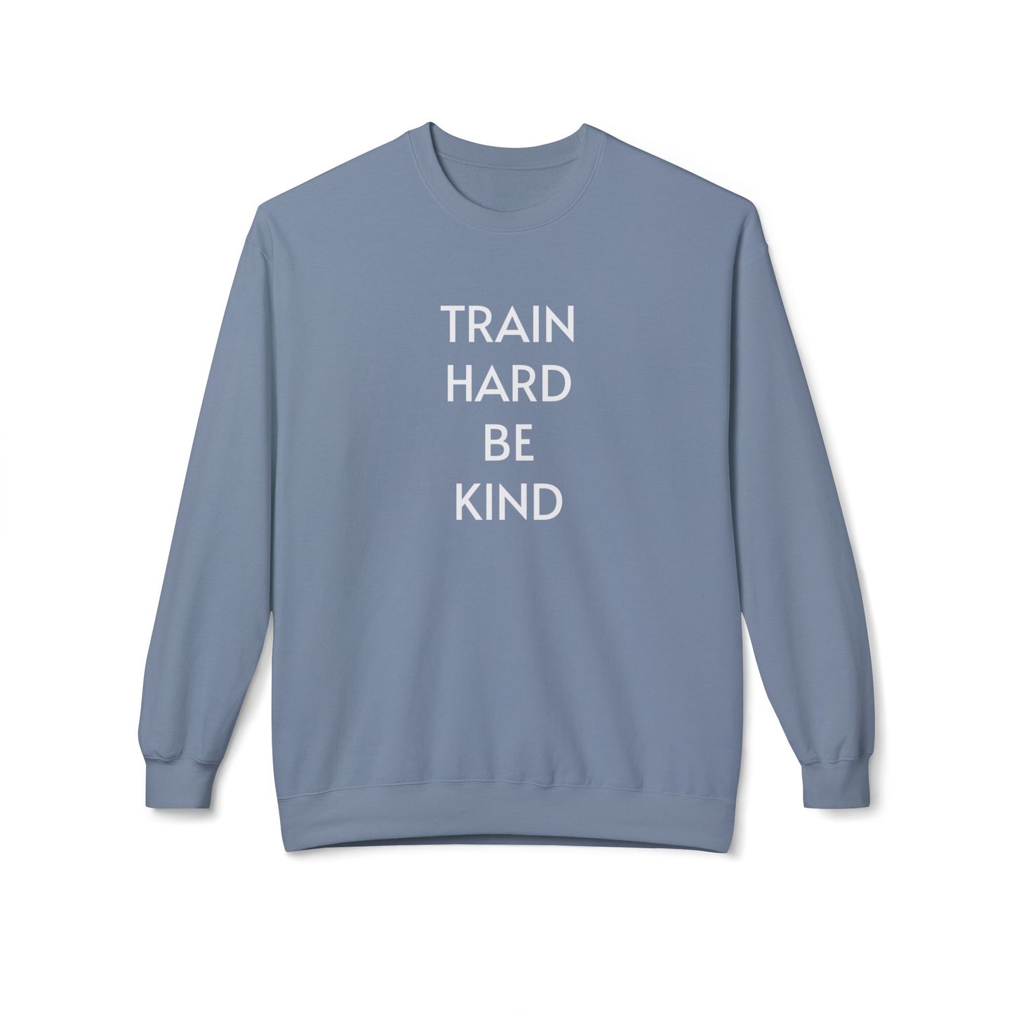 Train Hard. Be Kind. Unisex Sweatshirt